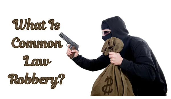 What Is Common Law Robbery
