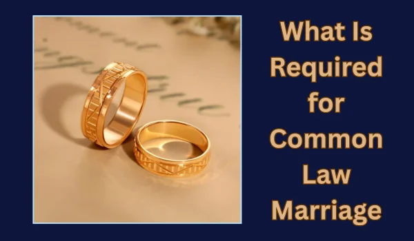 What Is Required for Common Law Marriage
