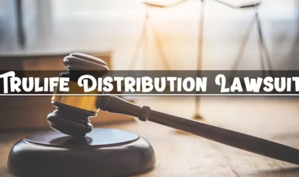 Trulife Distribution Lawsuit