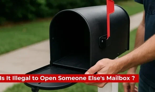 Is It Illegal to Open Someone Else’s Mailbox