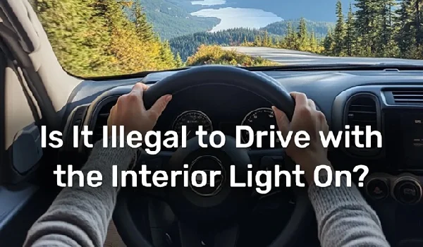 is It Illegal to Drive With Interior Lights On