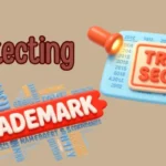 Protecting Trade Secrets and Trademarks