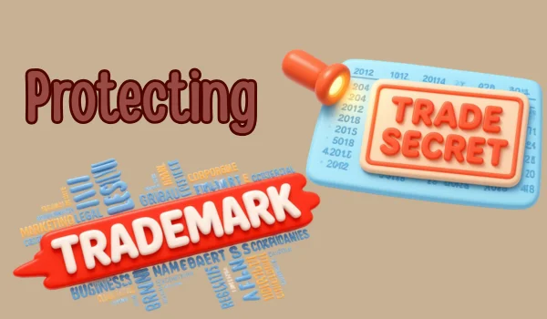 Protecting Trade Secrets and Trademarks